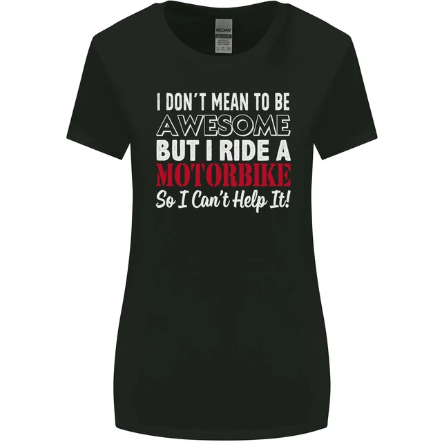 I Dont Mean to Be Awesome Biker Motorbike Womens Wider Cut T-Shirt