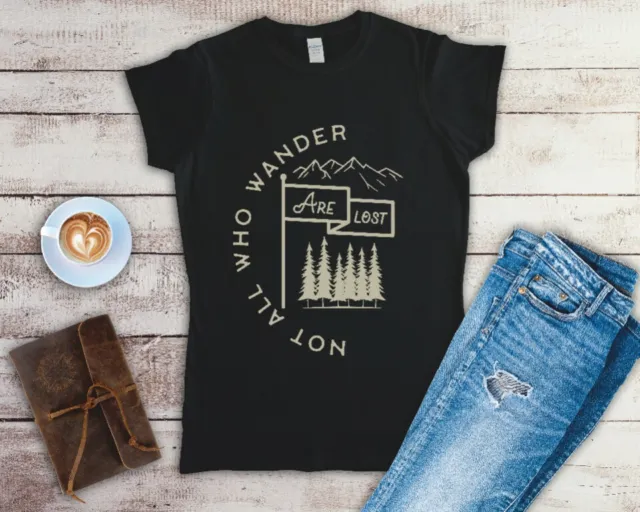 Not All Who Wander Are Lost Ladies T Shirt Sizes Small-2XL