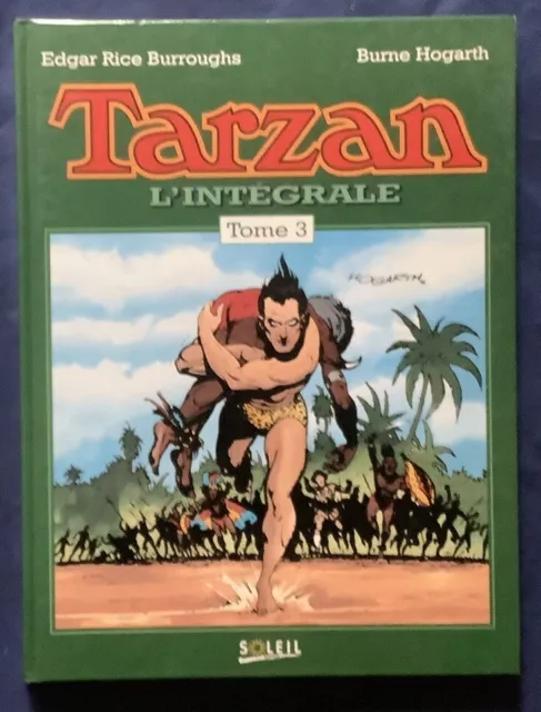 Tarzan L'Intégrale Tome 3 E R BURROUGHS Burne HOGARTH  éd Soleil 1993 EO BE+