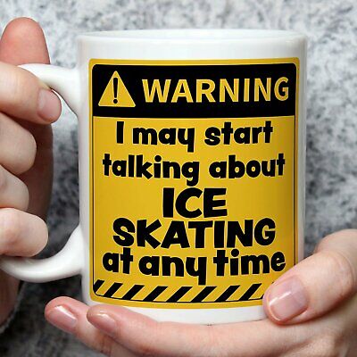 Warning! I May Start Talking About Ice Skating at Any Time Mug | Funny Mugs |...
