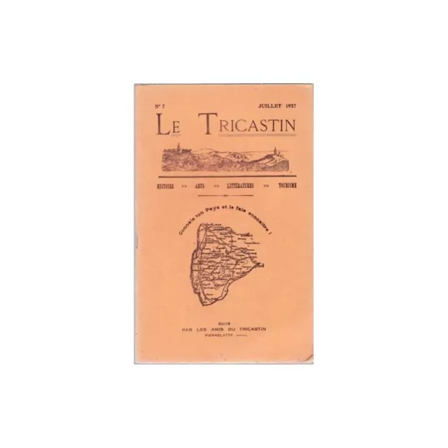 LE TRICASTIN n°7 HISTOIRE ARTS LITTERATURE TOURISME Bimestriel Juillet 1927 RARE