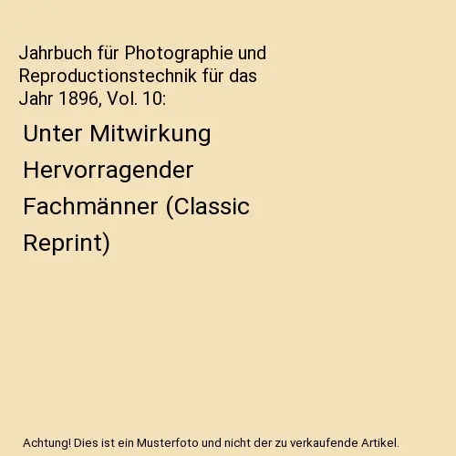 Jahrbuch für Photographie und Reproductionstechnik für das Jahr 1896, Vol. 10: