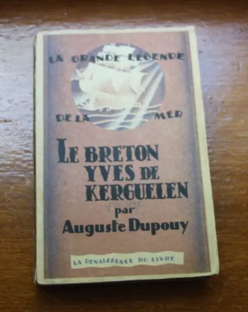 La grande Légende de la Mer: LE BRETON YVES DE KERGUELEN - Auguste Dupouy