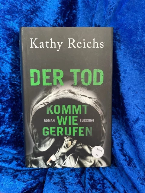 Der Tod kommt wie gerufen : Roman. Aus dem Amerikan. von Klaus Berr Kathy, Reich