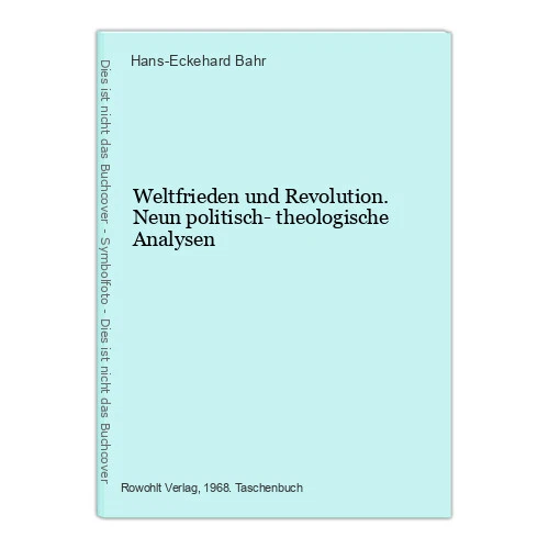Weltfrieden und Revolution. Neun politisch- theologische Analysen Bahr, Hans-Eck
