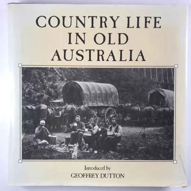 Country Life in Old Australia by Geoffrey Dutton Hardcover History Picture Book