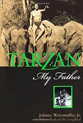 TARZAN, MY FATHER, Craig W Reed & William Reed & Johnny Weissmuller, Used; Good
