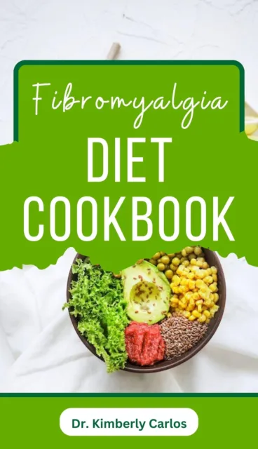 Kimberly Carlos Fibromyalgia Diet Cookbook (Poche)