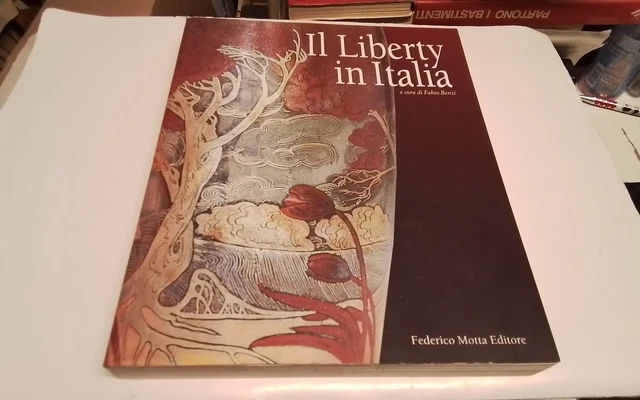 F. Benzi IL LIBERTY IN ITALIA Federico Motta editore 2001, 12mr26 F. Benzi IL LIBERTY IN ITALIA Federico Motta editore 2001, 12mr26