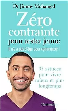 Zéro contrainte pour rester jeune: Il n'y a pas d'âge pour... | Livre | état bon