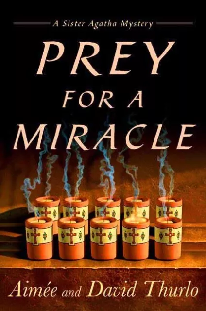 Prey for a Miracle (A Sister Agatha Mystery) By Aimée Thurlo, Da