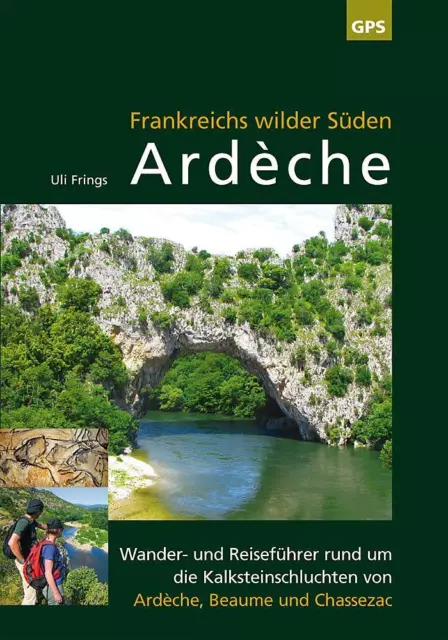 Uli Frings | Ardèche, Frankreichs wilder Süden | Taschenbuch | Deutsch (2020)