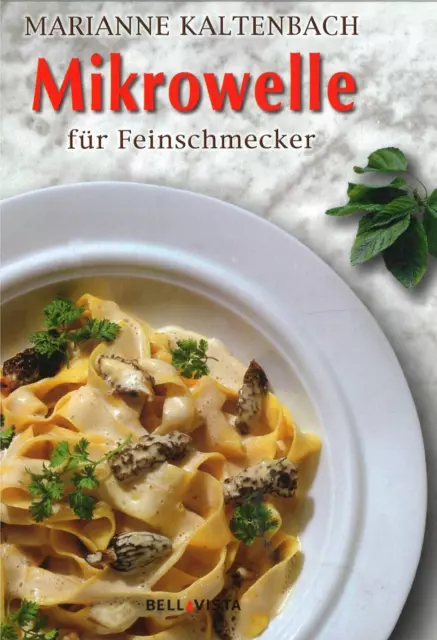 Mikrowelle für Feinschmecker von Marianne Kaltenbach