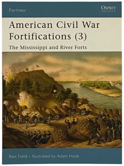 American Civil War Fortifications (3): The Mississippi and River Forts (Osprey..