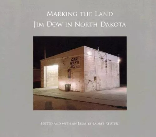 Marking the Land: Jim Dow in North Dakota