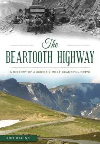 The Beartooth Highway: A History of Americas Most Beautiful Drive (Trans - GOOD