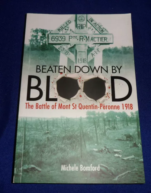 Beaten Down by Blood: Battle of Mont St Quentin-Peronne 1918 | B/New PB, 2012