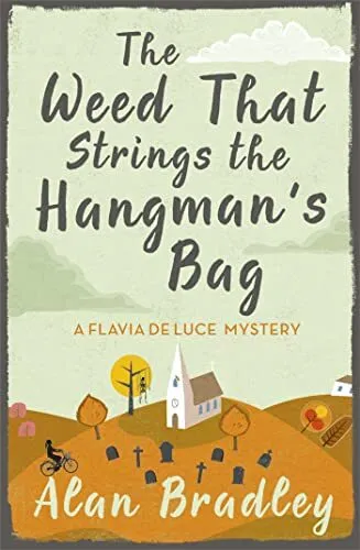 Weed That Strings the Hangman's Bag (Flavia De Luce Mystery 2).by Bradley New**