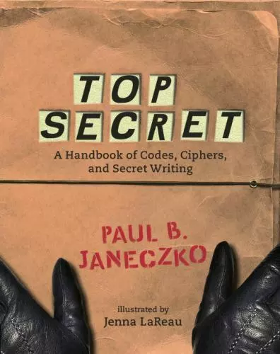 Top Secret: A Handbook of Codes, Ciphers and Secret Writing