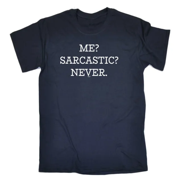 Me Sarcastic Never - Mens Funny Novelty Tee Top Gift T Shirt T-Shirt Tshirts