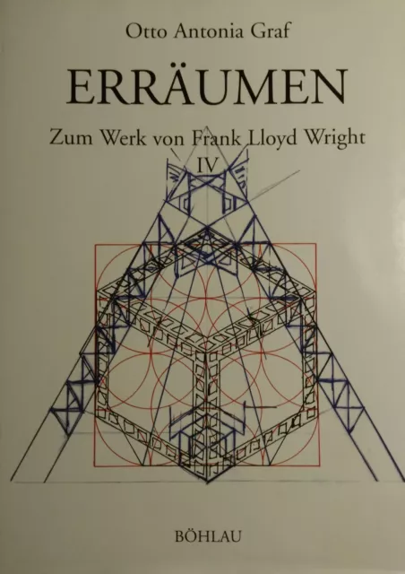 ERRÄUMEN II - Zum Werk von Frank Lloyd Wright IV - Otto Antonia Graf - BÖHLAU