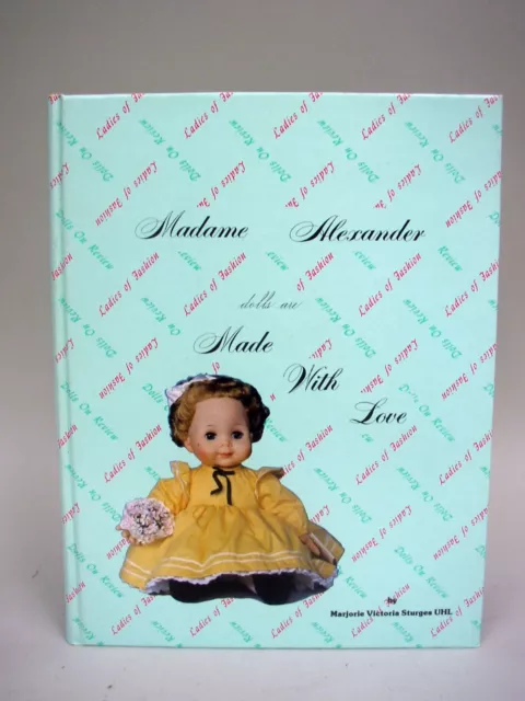 Book: Madame Alexander Dolls Are Made With Love by Marjorie Uhl 1983