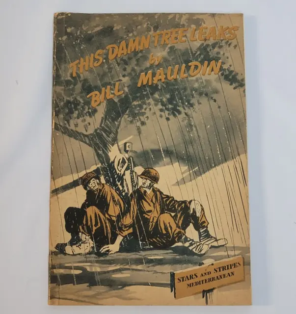 THIS DAMN TREE LEAKS, WAR CARTOONS, by Sgt. Bill Mauldin. Italy, 1945 pic. wraps