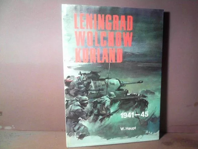 Leningrad, Wolchow, Kurland. Bildbericht der Heeresgruppe Nord 1941 - 1945. Haup