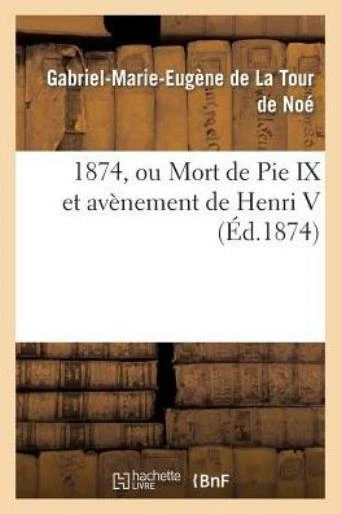 1874, Ou Mort de Pie IX Et Av?nement de Henri V