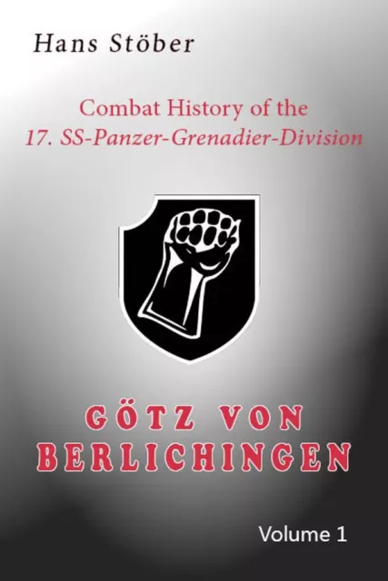 Combat History Of The 17. Ss-Panzer-Grenadier-Division "Gotz Von Berlichingen"