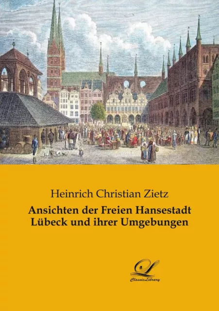 Ansichten der Freien Hansestadt Lübeck und ihrer Umgebungen | Buch | 97839465355