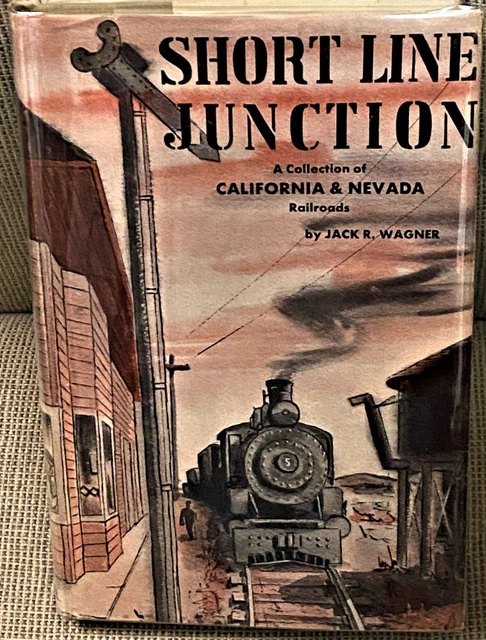 Jack R Wagner / SHORT LINE JUNCTION COLLECTION OF CALIFORNIA & NEVADA 1st 1956