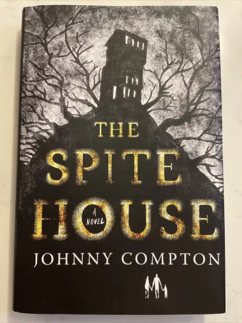 The Spite House: A Novel by Johnny Compton HARDCOVER BOOK First Edition Ghost