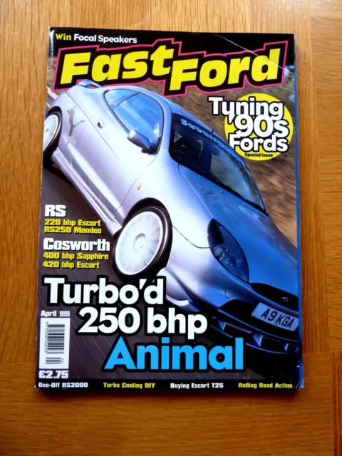Fast Ford Magazine Apr 1999 220bhp Escort, RS250 Mondeo, Turbo'd 250bhp, RS2000
