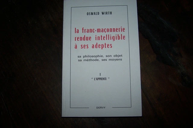 LA FRANC-MAÇONNERIE RENDUE intelligible à ses adeptes: vol1 "l'apprenti