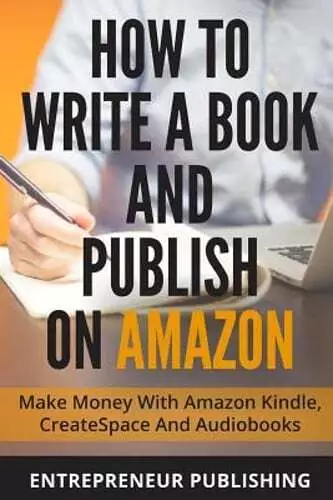 How To Write A Book And Publish On Amazon: Make Money With Amazon Kindle,: New