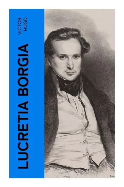 Lucretia Borgia Victor Hugo Taschenbuch 92 S. Deutsch 2022 e-artnow