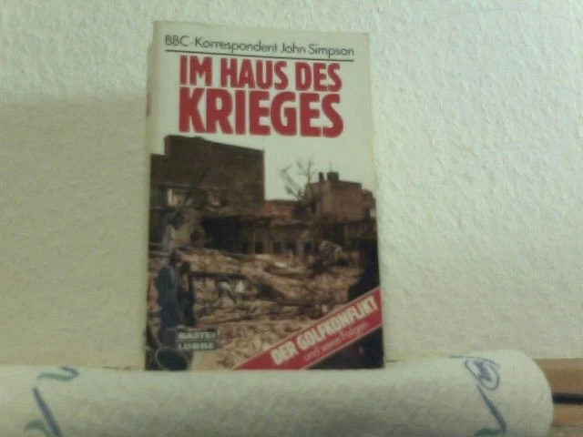 IM HAUS DES Krieges. Der Golfkonflikt und seine Folgen. Simpson, John