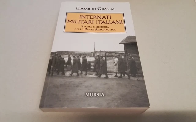 Internati militari italiani. Storia della Regia Aeronautica , E. Grassia, 6l26 Internati militari italiani. Storia della Regia Aeronautica , E. Grassia, 6l26