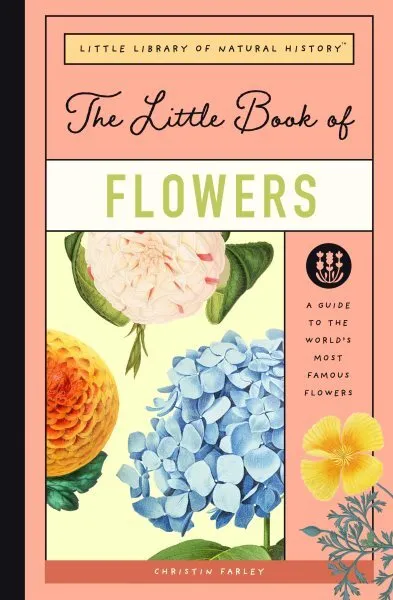 Littl of Flowers : A Guide to the World's Most Famous Flowers, Hardcover by F...