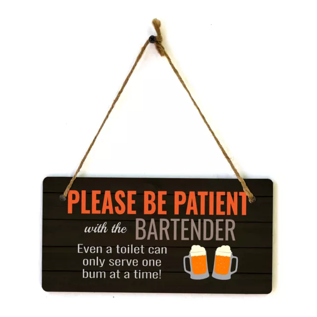 Please Be Patient With The Bartender Even A Toilet Can Only Serve One Bum....