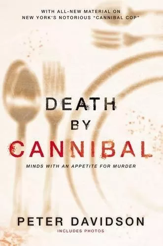 DEATH BY CANNIBAL: MINDS WITH AN APPETITE FOR MURDER By Peter Davidson **Mint**