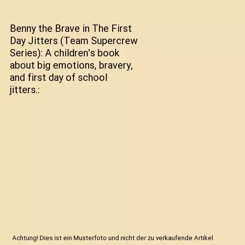 Benny the Brave in The First Day Jitters (Team Supercrew Series): A children's b