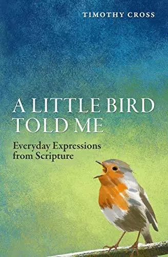 A Little Bird Told Me: Everyday Expre..., Timothy Cross