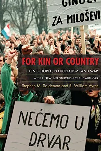 For Kin or Country: Xenophobia, Nationalism, and War by Saideman, Ayres New^+