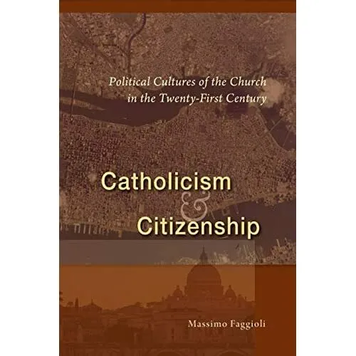 Catholicism and Citizenship:­ Political Cultures of the - Paperback NEW Faggioli
