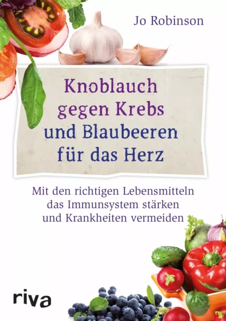 Jo Robinson | Knoblauch gegen Krebs und Blaubeeren für das Herz | Buch | Deutsch