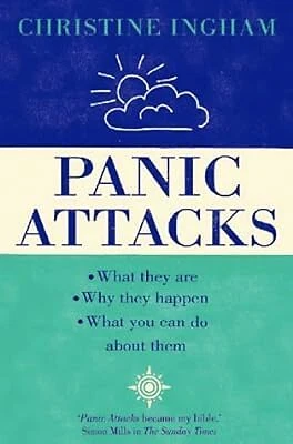 PANIC ATTACKS: WHAT They Are, Why They Happen and What You Can Do About