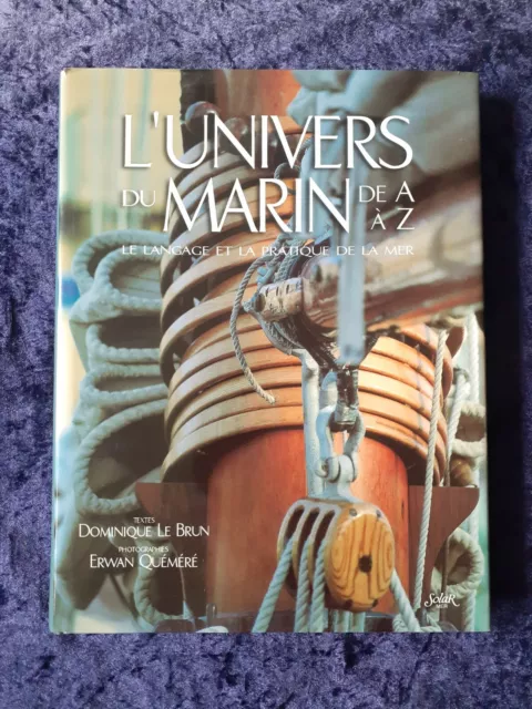 L'univers du marin de A à Z - Langage et pratique de la mer - Le Brun Quéméré