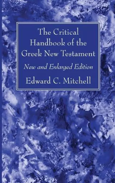 The Critical Handbook of the Greek New Testament: New and Enlarged Edition by Ed